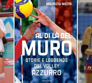 l libro &quot;al di là del muro - storie e leggende del volley azzurro&quot; scritto dal giornalista Maurizio Nicita concluderà il programma del sabato sera, dedicato alla grande pallavolo, con le indimenticabili Paola Cardullo ed Eleonora Lo Bianco