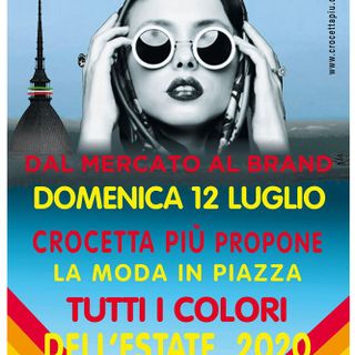 Torino: domenica 12 luglio la moda torna in piazza alla Crocetta!