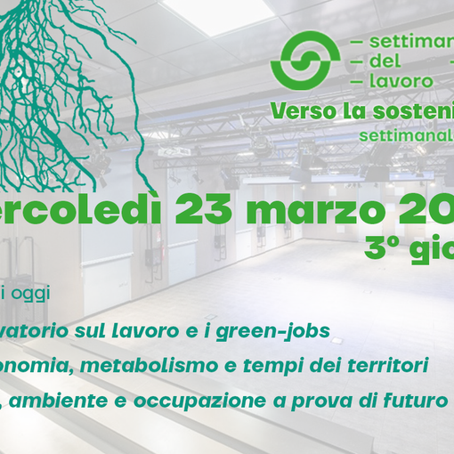 Settimana del Lavoro 2022: il programma di oggi, mercoledì 23 marzo