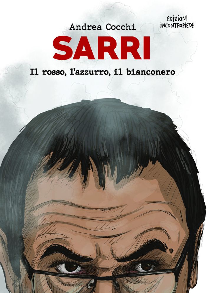 Il rosso, l’azzurro, il bianconero: ecco il nuovo libro dedicato a Maurizio Sarri