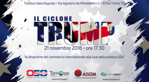 Oggi “Il Ciclone Trump&quot;: le dinamiche del commercio internazionale alla luce della politica USA. Convegno a Torino alle 17,30